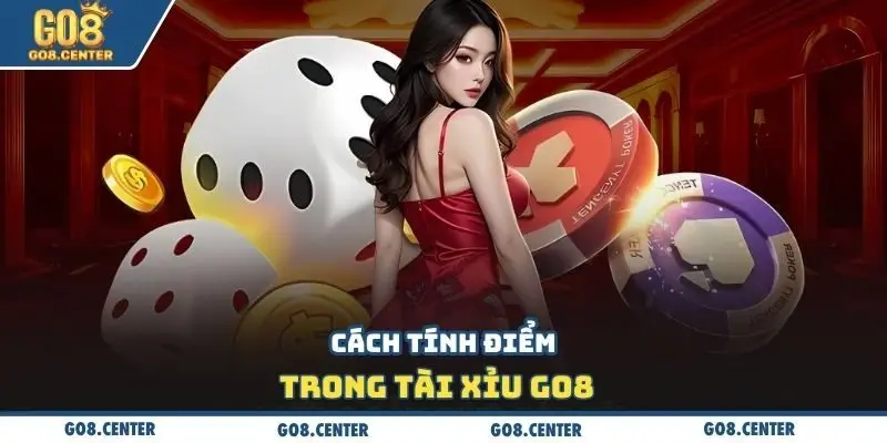Tài Xỉu GO8 - Trải Nghiệm Cảm Giác Hồi Hộp Chờ Đợi Kết Quả 🎲⏳ 2 Cách tính điểm trong tài xỉu Go8