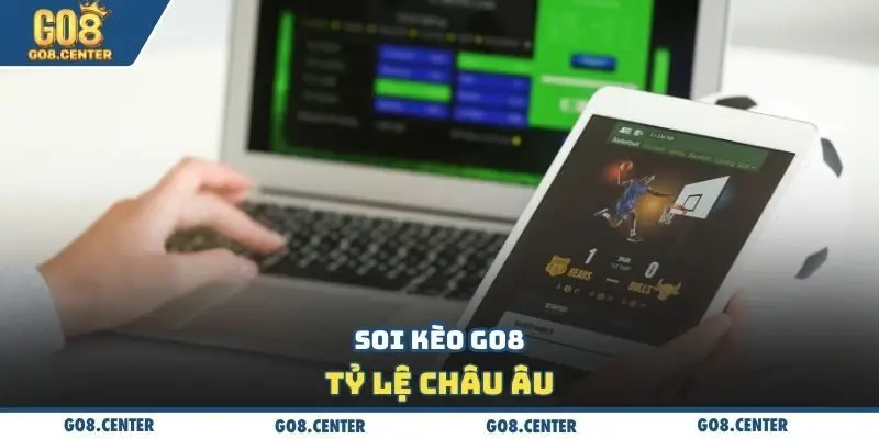 Soi kèo Go8 tỷ lệ châu Âu