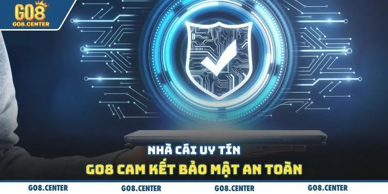 Nhà cái uy tín GO8 cam kết bảo mật an toàn