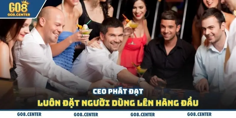 CEO Phát Đạt luôn đặt người dùng lên hàng đầu